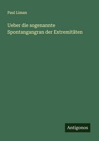 Produktbild: Ueber die sogenannte Spontangangran der Extremit&auml;ten
