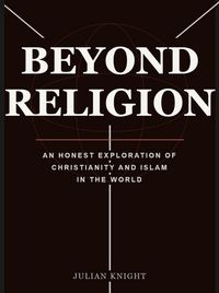 Produktbild: Beyond Religion: An Honest Exploration Of Christanity & Islam in The World