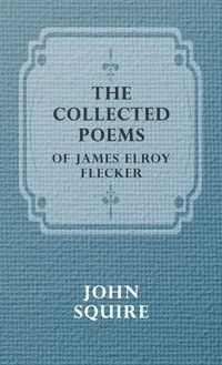 Produktbild: The Collected Poems of James Elroy Flecker