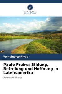 Produktbild: Paulo Freire: Bildung, Befreiung und Hoffnung in Lateinamerika