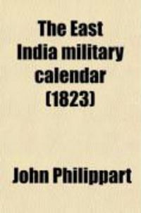 Produktbild: The East India Military Calendar (Volume 1); Containing the Services of General and Field Officers of the Indian Army