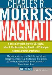 Bild vom Artikel Magna¿ii. Cum au inventat Andrew Carnegie, John D. Rockefeller, Jay Gould ¿i J.P. Morgan supereconomia americana vom Autor Charles Morris