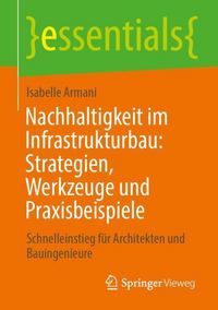 Produktbild: Nachhaltigkeit im Infrastrukturbau: Strategien, Werkzeuge und Praxisbeispiele