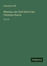 Produktbild: Missions, the Chief End of the Christian Church