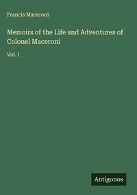 Produktbild: Memoirs of the Life and Adventures of Colonel Maceroni