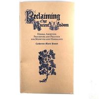 Produktbild: Reclaiming Our Ancient Wisdom: Herbal Abortion Procedure and Practice for Midwives and Herbalists