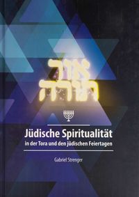 Produktbild: J&uuml;dische Spiritualit&auml;t in der Tora und den j&uuml;dischen Feiertagen
