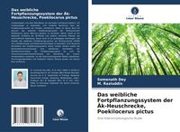 Produktbild: Das weibliche Fortpflanzungssystem der &iquest;k-Heuschrecke, Poekilocerus pictus