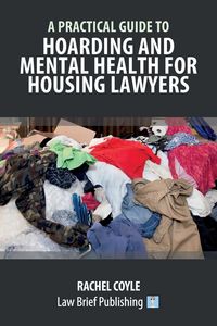 Produktbild: A Practical Guide to Hoarding and Mental Health for Housing Lawyers