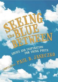 Produktbild: Seeing the Blue Between: Advice and Inspiration for Young Poets