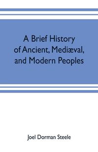 Produktbild: A brief history of ancient, medi&aelig;val, and modern peoples