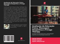 Produktbild: Avalia&ccedil;&atilde;o da Educa&ccedil;&atilde;o F&iacute;sica, Massagem Desportiva e Frirage Therapy