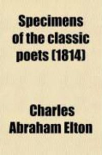 Produktbild: Specimens of the Classic Poets (Volume 3); In a Chronological Series from Homer to Tryphiodorus; Translated Into English Verse; And