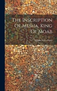 Produktbild: The Inscription Of Mesha, King Of Moab