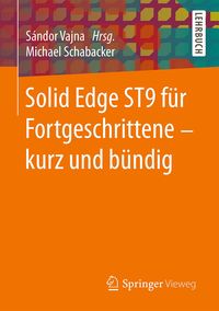 Produktbild: Solid Edge ST9 f&uuml;r Fortgeschrittene &iquest; kurz und b&uuml;ndig