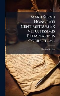 Produktbild: Marii Servii Honorati Centimetrum Ex Vetustissimis Exemplaribus Correctum...