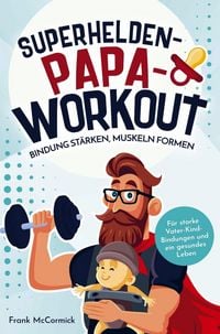 Produktbild: Superhelden-Papa-Workout: Bindung st&auml;rken, Muskeln formen