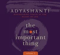 Bild vom Artikel The Most Important Thing, Volume 2: Discovering Truth at the Heart of Life vom Autor Adyashanti