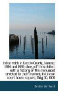 Produktbild: Indian Raids in Lincoln County, Kansas, 1864 and 1869; Story of Those Killed, with a History of the