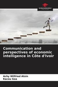 Produktbild: Communication and perspectives of economic intelligence in C&ocirc;te d'Ivoir