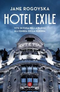 Produktbild: Hotel Exile. Vite in fuga nella Parigi all'ombra della guerra