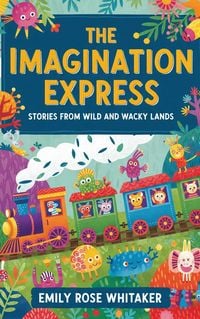 Produktbild: The Imagination Express: Stories from Wild and Wacky Lands