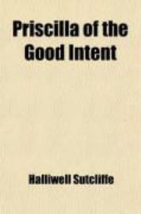 Produktbild: Priscilla of the Good Intent; A Romance of the Grey Fells