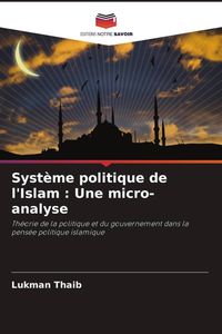 Produktbild: Syst&egrave;me politique de l'Islam : Une micro-analyse