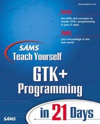 Produktbild: Sams Teach Yourself Gtk+ Programming in 21 Days