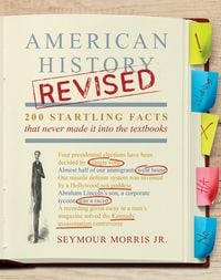 Produktbild: American History Revised: 200 Startling Facts That Never Made It into the Textbooks