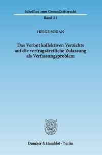 Produktbild: Das Verbot kollektiven Verzichts auf die vertrags&auml;rztliche Zulassung als Verfassungsproblem.