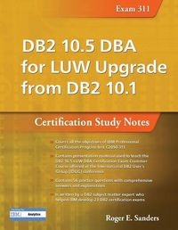 Produktbild: DB2 10.5 DBA for Luw Upgrade from DB2 10.1: Certification Study Notes (Exam 311)