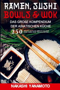 Produktbild: Ramen, Sushi, Bowls & Wok - das gro&szlig;e Kompendium der asiatischen K&uuml;che