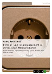 Produktbild: Portfolio- und Risikomanagement im europ&auml;ischen Stromgro&szlig;handel