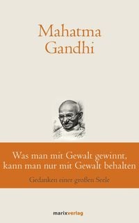 Bild vom Artikel Was man mit Gewalt gewinnt, kann man nur mit Gewalt behalten vom Autor Mahatma Gandhi