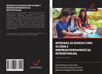 Produktbild: INTEGRACJA EDUKACYJNA UCZNIA Z NIEPE&iquest;NOSPRAWNO&iquest;CI&iquest; INTELEKTUALN&iquest;
