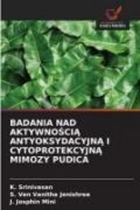 Produktbild: Badania Nad Aktywno&iquest;ci&iquest; Antyoksydacyjn&iquest; I Cytoprotekcyjn&iquest; Mimozy Pudica