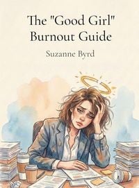 Produktbild: The "Good Girl" Burnout Guide