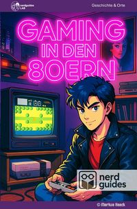 Produktbild: Nerdguides / Gaming in den 80ern