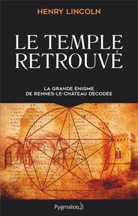 Produktbild: Le temple retrouv&eacute; : la grande &eacute;nigme de Rennes-le-Ch&acirc;teau d&eacute;cod&eacute;e