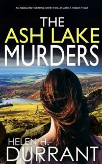 Produktbild: THE ASH LAKE MURDERS an absolutely gripping crime thriller with a massive twist