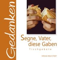 Produktbild: Segne, Vater, diese Gaben
