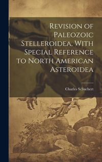Produktbild: Revision of Paleozoic Stelleroidea, With Special Reference to North American Asteroidea