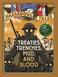 Produktbild: Nathan Hale's Hazardous Tales: Treaties, Trenches, Mud, and Blood