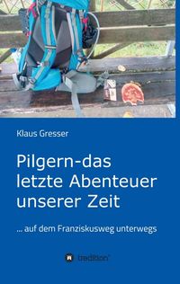 Produktbild: Pilgern - das letzte Abenteuer unserer Zeit