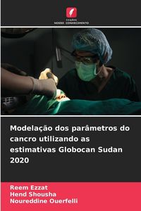 Produktbild: Modela&ccedil;&atilde;o dos par&acirc;metros do cancro utilizando as estimativas Globocan Sudan 2020