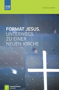 Produktbild: Format Jesus. Unterwegs zu einer neuen Kirche