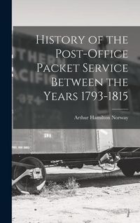 Produktbild: History of the Post-Office Packet Service Between the Years 1793-1815