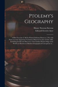 Produktbild: Ptolemy's Geography: a Brief Account of All the Printed Editions Down to 1730, With Notes on Some Important Variations Observed in That of