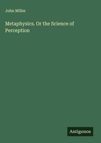 Produktbild: Metaphysics. Or the Science of Perception